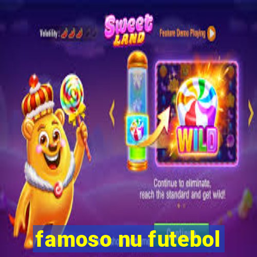 famoso nu futebol